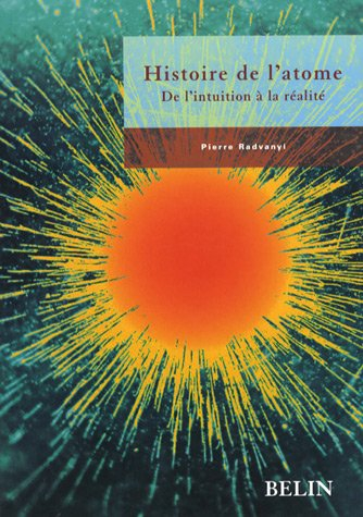 Histoire de l'atome : de l'intuition à la réalité