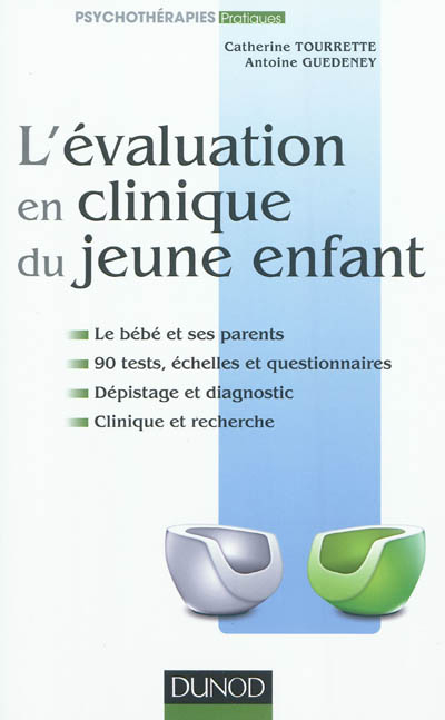 L'évaluation en clinique du jeune enfant : le bébé et ses parents, 90 tests, échelles et questionnai