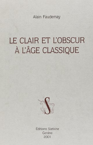 le clair et l'obscur a l'age classique.