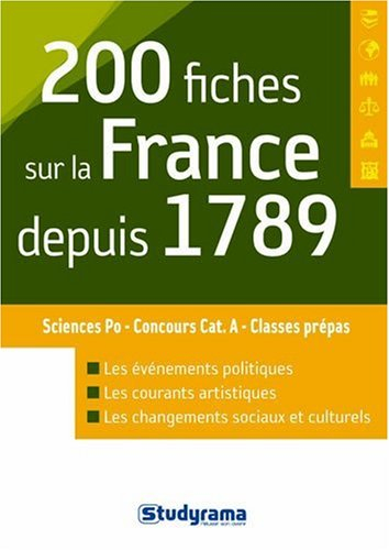 200 fiches sur la France depuis 1789 : Sciences Po, concours cat. A, classes prépas : les événements