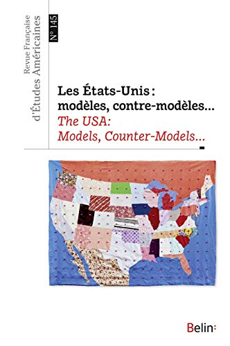 Revue française d'études américaines, n° 145. The USA : models, counter-models, the end of models ?.