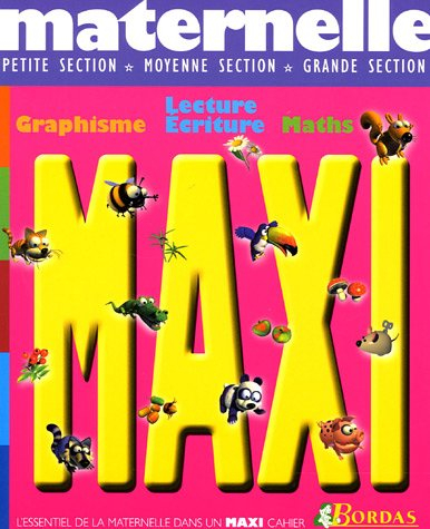 Maxi maternelle, petite section, moyenne section, grande section : graphisme, lecture-écriture, math