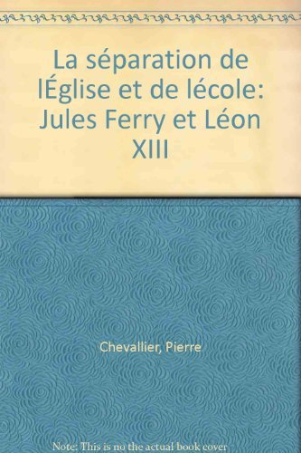 La Séparation de l'Eglise et de l'école : Jules Ferry et Léon XIII