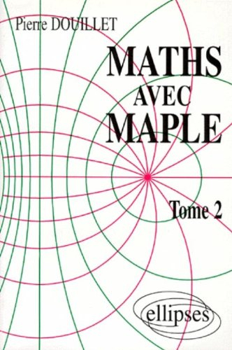 Maths avec Maple. Vol. 2