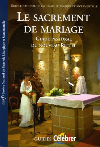 Le sacrement de mariage : guide pastoral du nouveau rituel