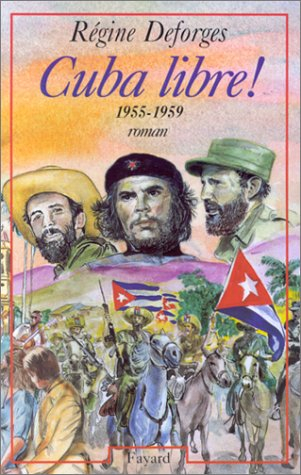 La bicyclette bleue. Vol. 7. Cuba libre ! : 1955-1959 - Régine Deforges