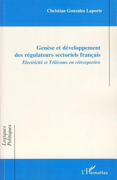 Genèse et développemennt des régulateurs sectoriels français : électricité et télécoms en rétrospect