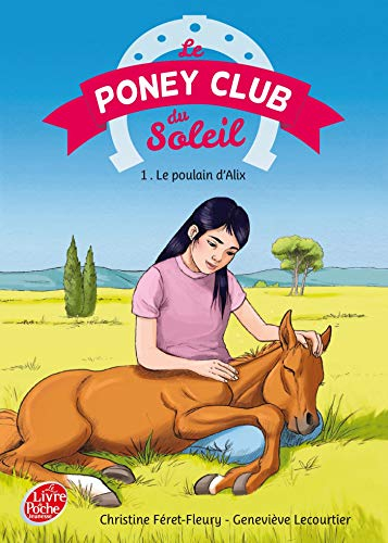 Le poney club du soleil. Vol. 1. Le poulain d'Alix