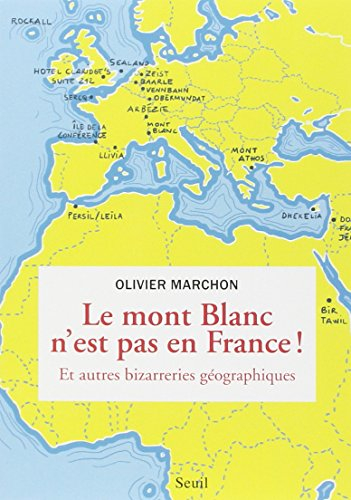 Le Mont Blanc n'est pas en France : et autres bizarreries géographiques