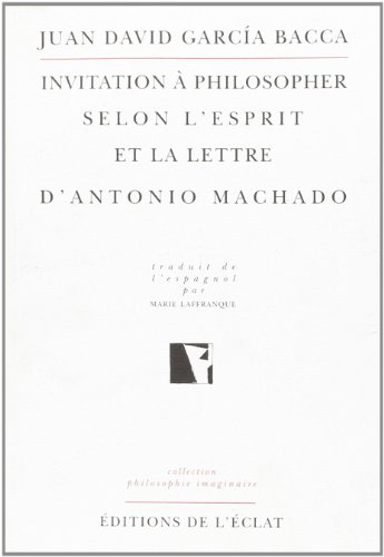 Invitation à philosopher selon l'esprit et la lettre d'Antonio Machado