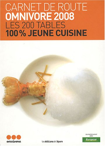 Les 200 tables 100 % jeune cuisine : carnet de route Omnivore 2008