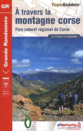 A travers la montagne corse, GR 20 : fra li monti : Parc naturel régional de Corse en 15 jours de ra