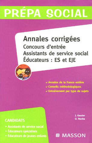 Annales corrigées, concours d'entrée : assistants de service social, éducateurs, ES et EJE