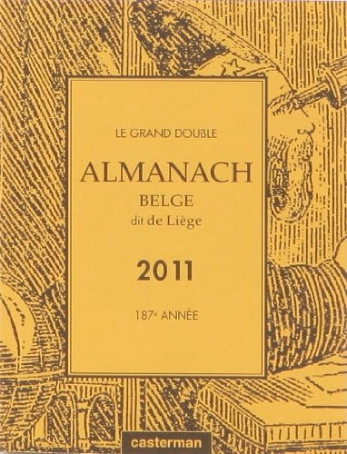 Le grand double almanach belge dit de Liège pour l'an de grâce 2011