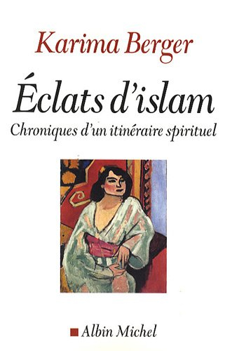 Eclats d'islam : chroniques d'un itinéraire spirituel