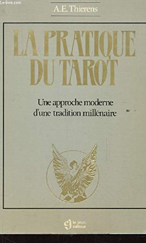 La pratique du tarot : approche moderne d'une tradition millénaire