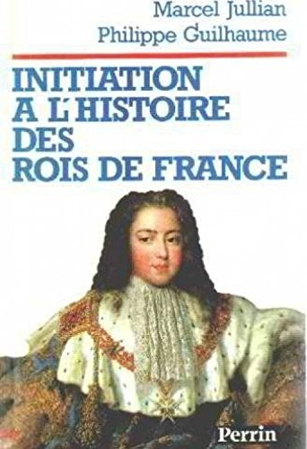Initiation à l'histoire des rois de France