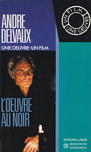 André Delvaux, une oeuvre, un film : L'Oeuvre au noir