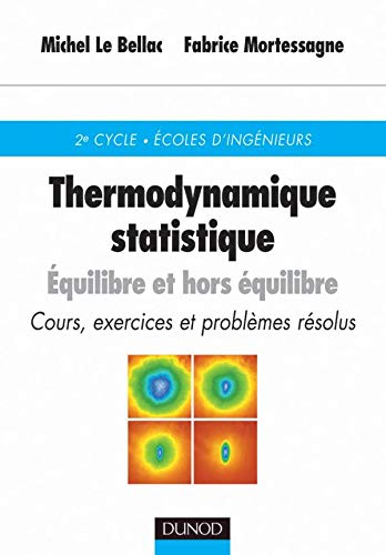 Thermodynamique statistique : équilbre et hors équilibre : cours, exercices et problèmes résolus, 2e