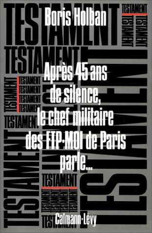 Testament : après quarante-cinq ans de silence, le chef militaire des FTP-MOI de Paris parle