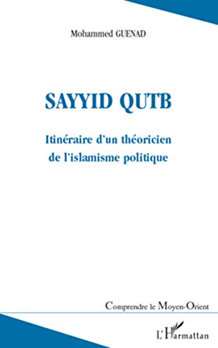 Sayyid Qutb : itinéraire d'une théoricien de l'islamisme politique