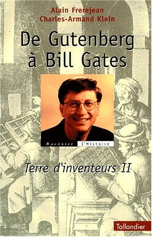 Terre d'inventeurs. Vol. 2. De Gutenberg à Bill Gates