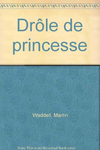 Drôle de princesse - Martin Waddell, Patrick Benson