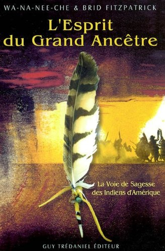 L'esprit du grand ancêtre : la voie de la sagesse des Indigènes d'Amérique