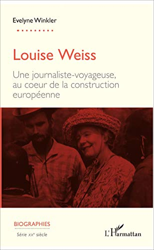 Louise Weiss : une journaliste-voyageuse, au coeur de la construction européenne