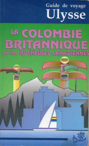 la colombie-britannique et les rocheuses canadiennes