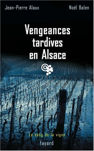 Le sang de la vigne. Vol. 12. Vengeances tardives en Alsace
