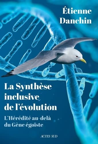 La synthèse inclusive de l'évolution : l'hérédité au-delà du gène égoïste