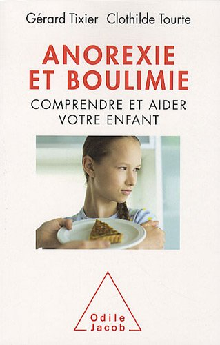 Anorexie et boulimie : comprendre et aider votre enfant