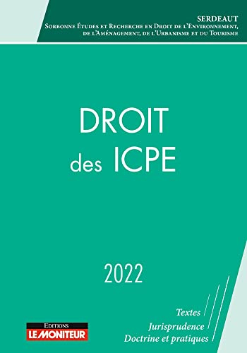 Droit des ICPE : 2022 : textes, jurisprudence, doctrine et pratiques