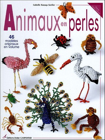 Animaux en perles : 46 modèles originaux en volume