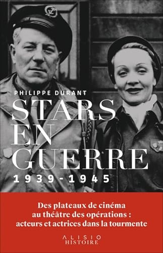 Stars en guerre : 1939-1945 : des plateaux de cinéma au théâtre des opérations, acteurs et actrices 