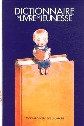 Dictionnaire du livre de jeunesse : la littérature d'enfance et de jeunesse en France