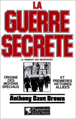 La Guerre secrète : le rempart des mensonges. Vol. 1. Origines des moyens spéciaux et premières vict