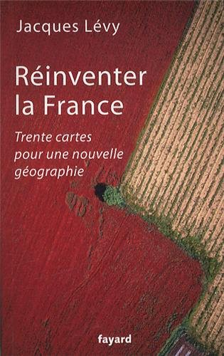 Réinventer la France : trente cartes pour une nouvelle géographie