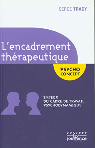 L'encadrement thérapeutique : enjeux du cadre de travail psycho dynamique