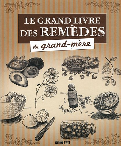 Le grand-livre des remèdes de grand-mère
