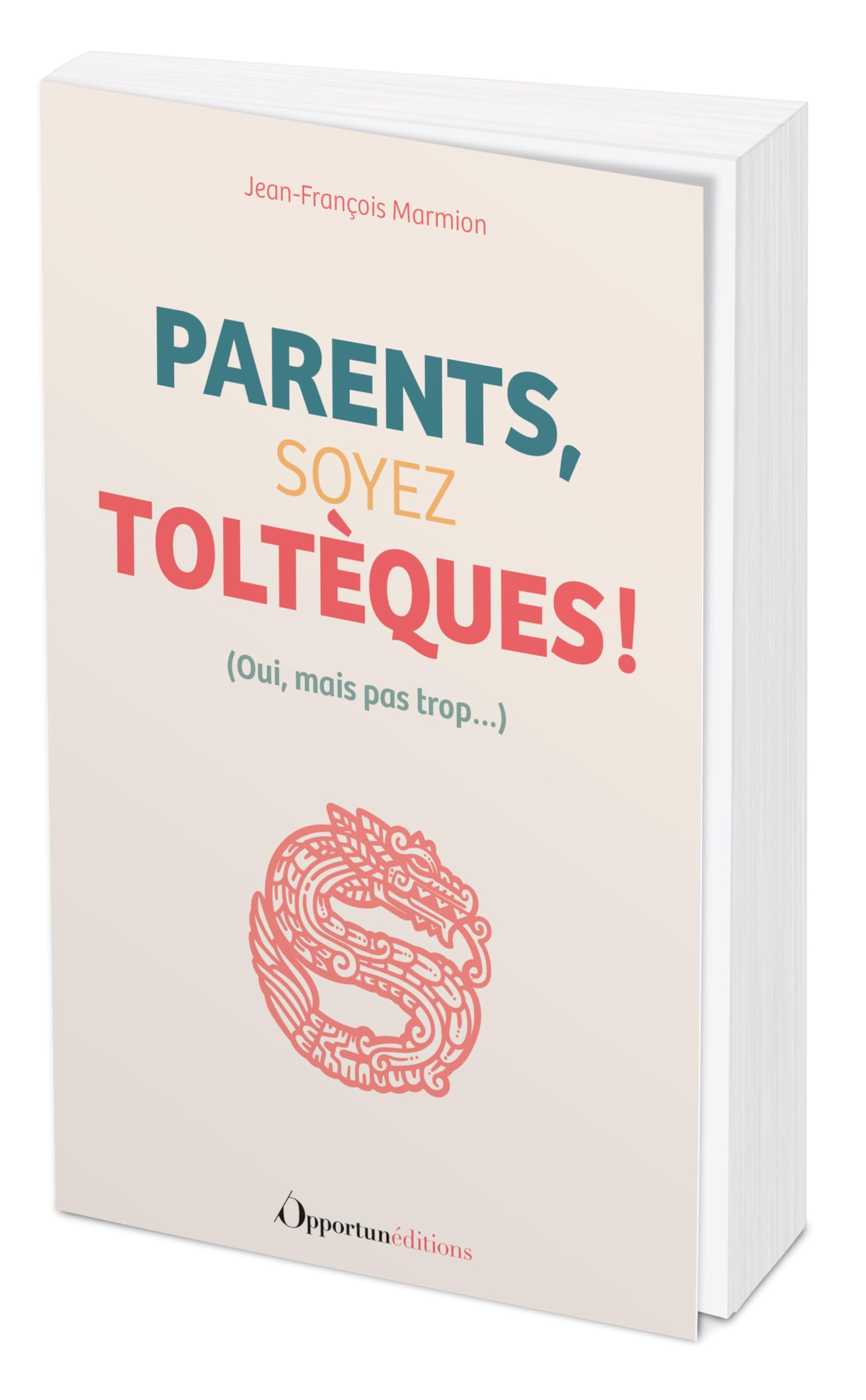 Parents, soyez toltèques ! : oui, mais pas trop...