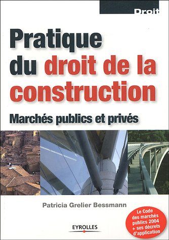 Pratique du droit de la construction : marchés publics et privés : le code des marchés publics 2004 