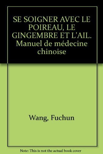 Se soigner avec le poireau, le gingembre et l'aïl