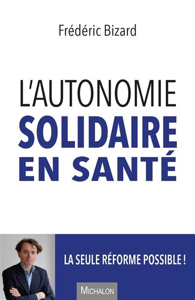 L'autonomie solidaire en santé : la seule réforme possible !