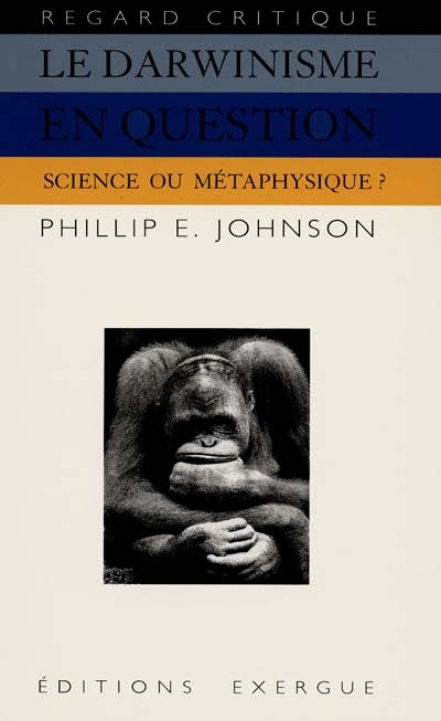 Le darwinisme en question : science ou métaphysique ?