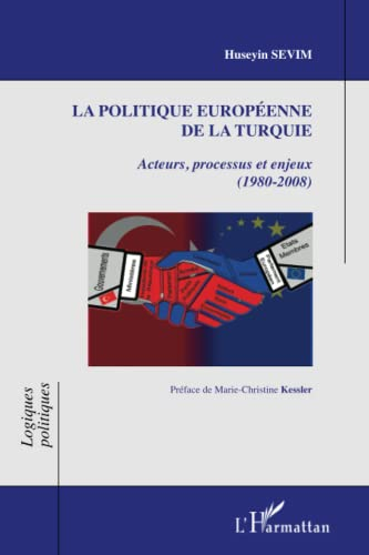 La politique européenne de la Turquie : acteurs, processus et enjeux, 1980-2008