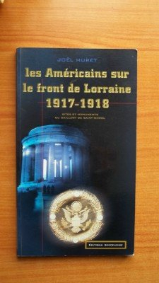 Les Américains sur le front de Lorraine, 1917-1918 : sites et monuments du saillant de Saint-Michel
