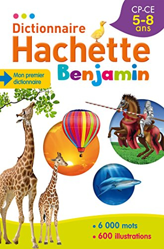 Dictionnaire Hachette benjamin CP-CE, 5-8 ans : mon premier dictionnaire