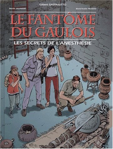 Le fantôme du Gaulois : les secrets de l'anesthésie